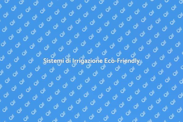 Innovazione Verde: Irrigazione Efficiente