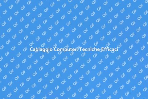 Cablaggio Computer: Guida Essenziale
