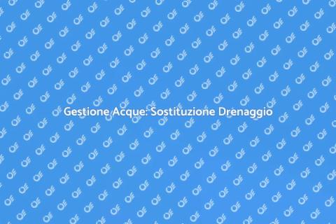 Sostituzione Sistema di Drenaggio