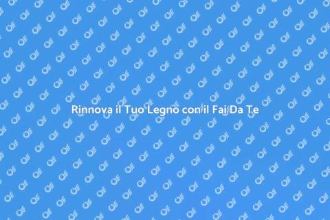 Verniciare Legno: Fai Da Te Facile