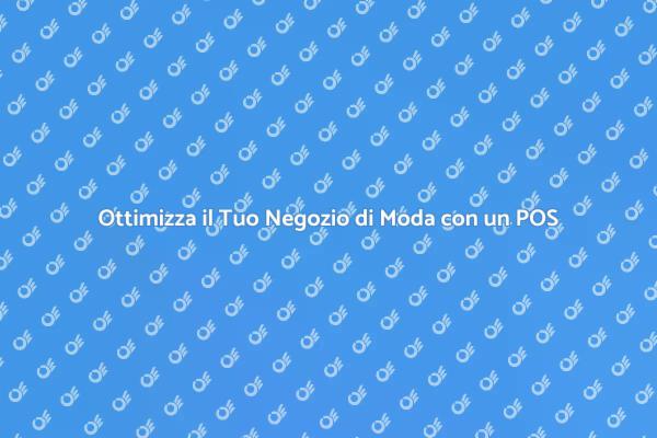 Rivoluziona il Tuo Negozio con un POS