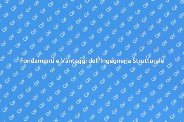 L'Ingegneria Strutturale e le Sue Opportunità