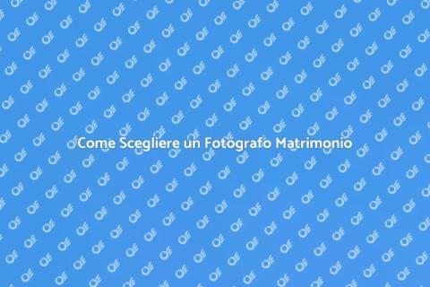Fotografo di Matrimoni: Scegli il Migliore