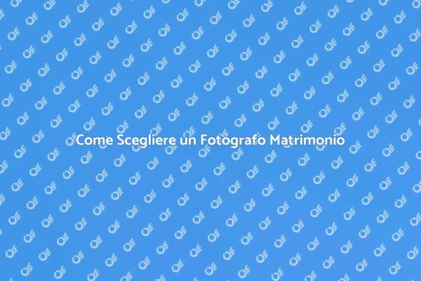 Scegliere il Fotografo di Matrimoni Giusto