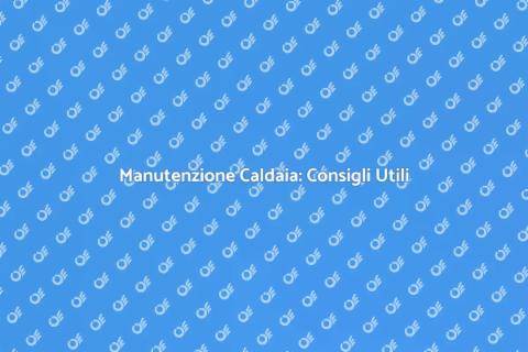 Aggiustare una Caldaia: Guida Essenziale