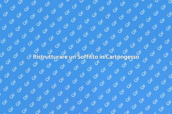 Ristrutturazione Soffitto in Cartongesso