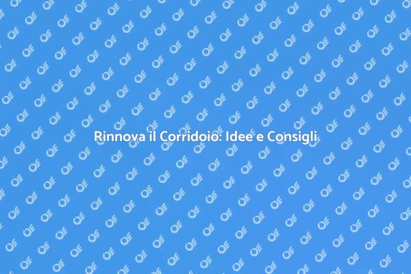 Trasforma il Tuo Corridoio con Stile