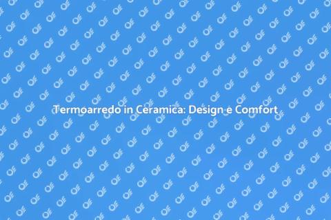 Termoarredo in Ceramica per il Bagno