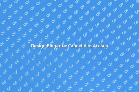 Cancello Moderno in Acciaio Estetico
