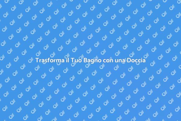 Rinvigoriti con una Doccia Idromassaggio