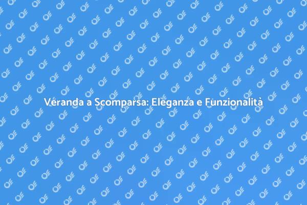Trasforma i tuoi spazi con una Veranda