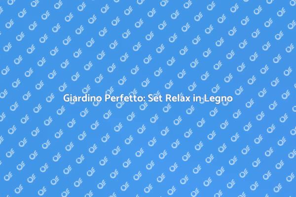 Crea un Giardino Incantevole con Relax