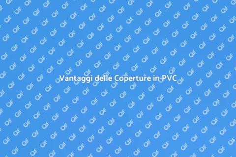 Copertura per Terrazzi in PVC Vantaggi