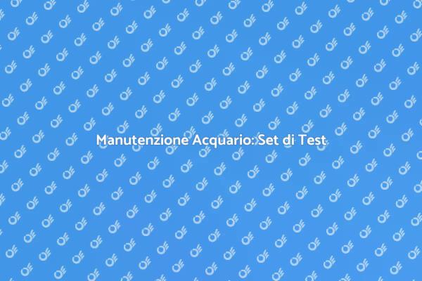 Test Essenziali per Acquari Tropicali
