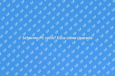 Riparare schermo PC: guida pratica
