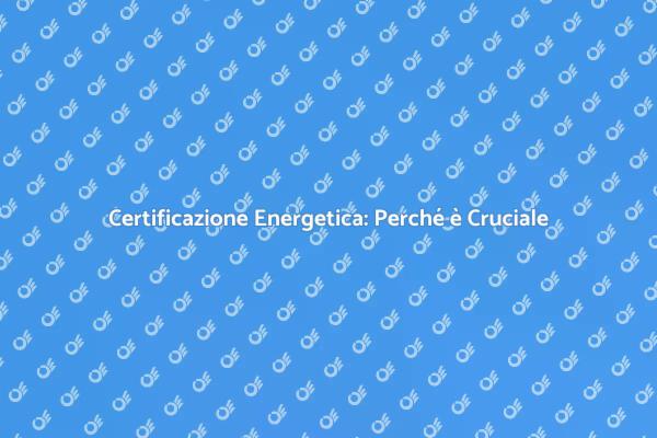 Guida alla Certificazione Energetica