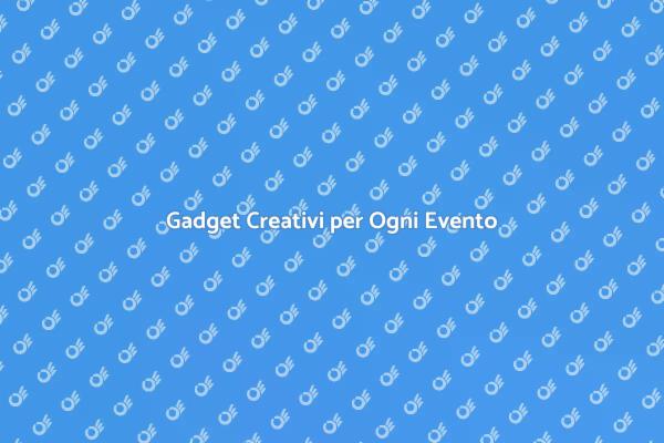 Gadget per Eventi: Rendi Ogni Occasione Unica