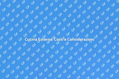 Costo Cucina Esterna: Cosa Sapere