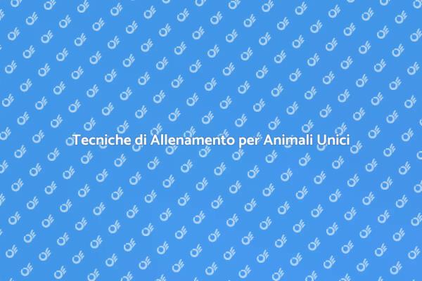 Allenare i Tuoi Animali Domestici Unici