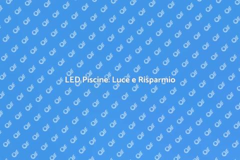 Illuminazione LED Piscine: Innovazione