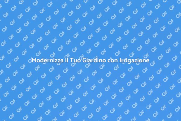 Rivoluzione Verde: Irrigazione Efficiente