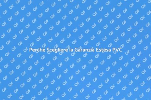 Garanzia Estesa Infissi in PVC