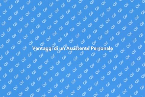 Assistente Personale: Vantaggi e Utilità