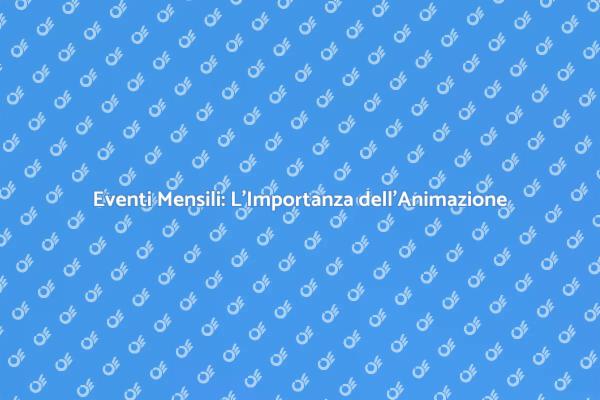 Animazione Unica per Ogni Evento Mensile