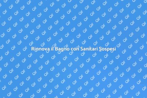 Sanitari Sospesi: Design e Funzionalità