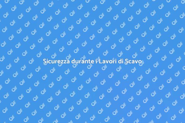Sicurezza in Cantiere: Scavi Sicuri