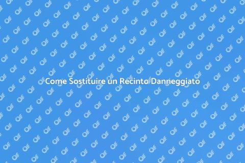 Sostituire un Recinto Danneggiato