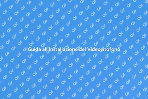Installare Videocitofono in Condominio