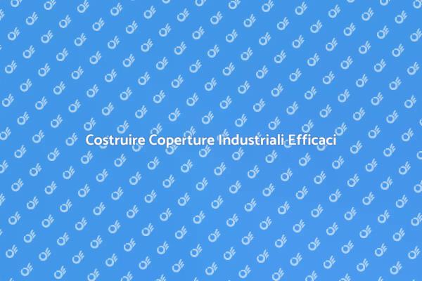 Costruzione di Coperture Industriali