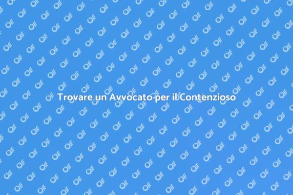 Come Scegliere un Avvocato per Contenzioso