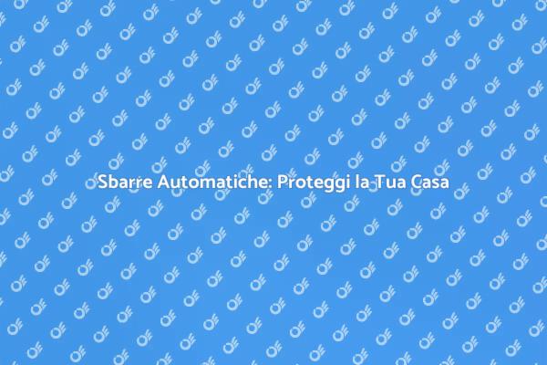 Sbarre Automatiche: Innovazione e Sicurezza