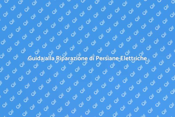 Come Riparare Persiane Elettriche
