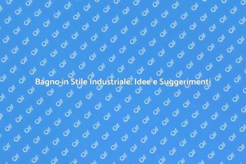 Progettare un Bagno Industriale
