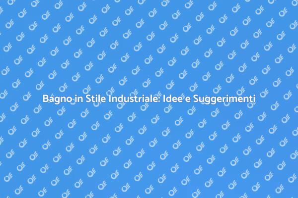 Trasforma il Tuo Bagno in Stile Industriale