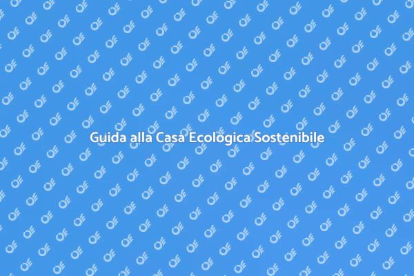 Costruisci la Tua Casa Ecologica