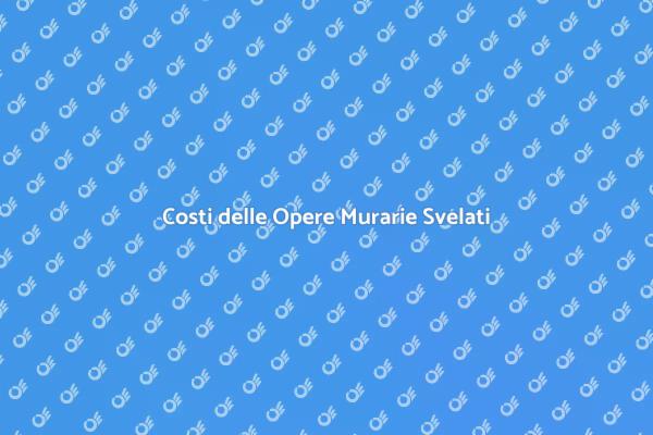 Costi delle Opere Murarie da Conoscere