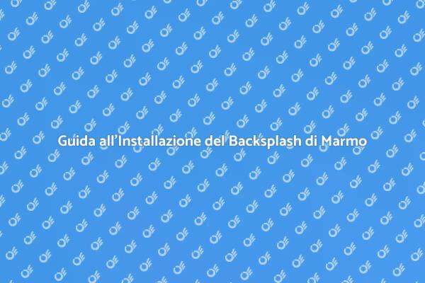 Backsplash di Marmo: Stile e Funzionalità