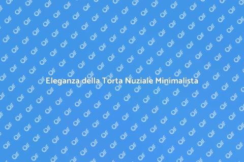 Torta Nuziale Minimalista: Eleganza Unica