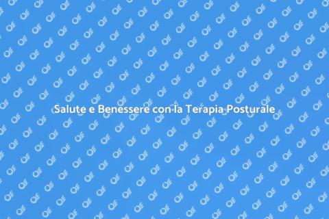 Terapia Posturale Integrativa: Salute e Benessere