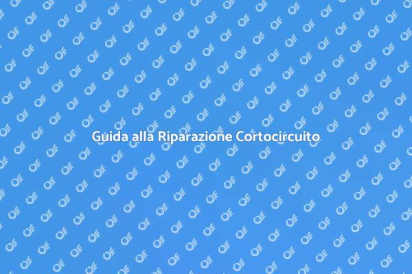 Cortocircuito: Come Ripararlo