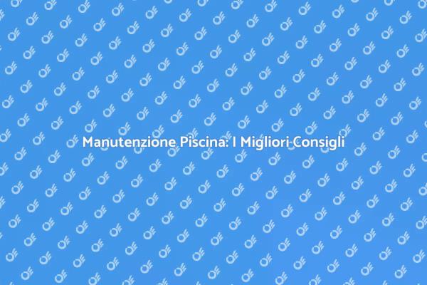 Pulizia Piscina: Guida Essenziale