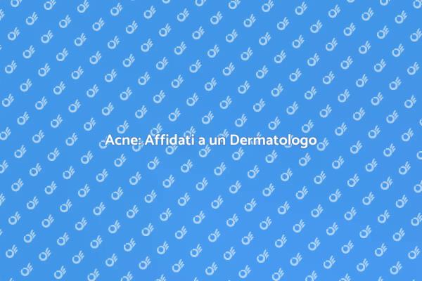 Cura dell'Acne: Dermatologi Esperti