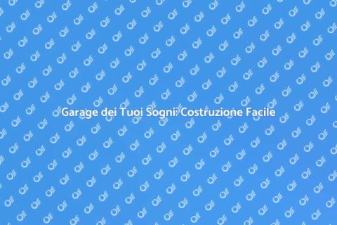 Costruzione Garage: Espandi il Tuo Spazio