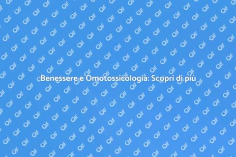 Omotossicologia: Benessere con Esperto