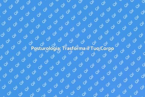 Corso Avanzato di Posturologia