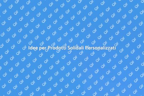 Prodotti Personalizzati per Eventi Solidali